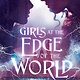 Dial Books Girls at the Edge of the World