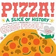 Viking Books for Young Readers Pizza! A Slice of History