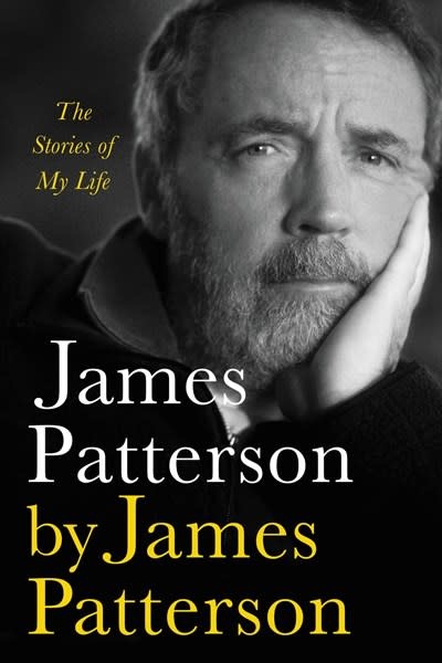 Little, Brown and Company James Patterson by James Patterson: The Stories of My Life [Memoir]