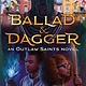 Rick Riordan Presents Ballad & Dagger (An Outlaw Saints Novel)