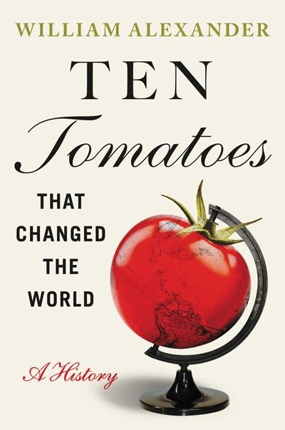 Grand Central Publishing Ten Tomatoes that Changed the World: A History