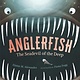 Candlewick Anglerfish: The Seadevil of the Deep