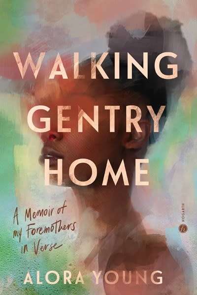 Hogarth Walking Gentry Home: A Memoir of My Foremothers in Verse