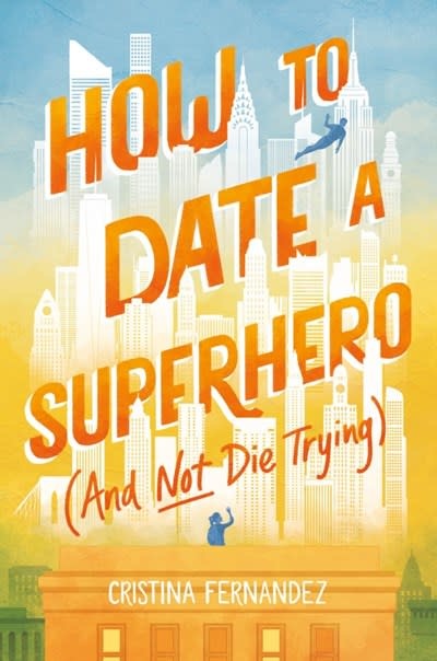 Katherine Tegen Books How to Date a Superhero (And Not Die Trying)