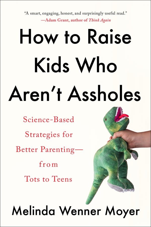 G.P. Putnam's Sons How to Raise Kids Who Aren't Assholes