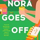 G.P. Putnam's Sons Nora Goes Off Script: A novel