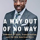 Penguin Press A Way Out of No Way: A Memoir of Truth, Transformation, & the New American Story