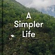 The School of Life A Simpler Life: A guide to greater serenity, ease, and clarity