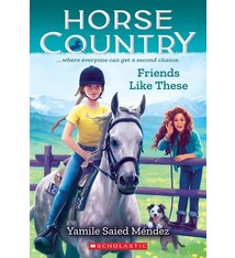 Scholastic Inc. Friends Like These (Horse Country #2)