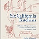 Chronicle Books Six California Kitchens: A Collection of Recipes, Stories, and Cooking Lessons from a Pioneer of California Cuisine