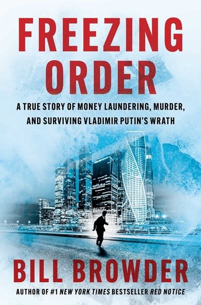 Simon & Schuster Freezing Order: A True Story of Money Laundering, Murder, and Surviving Vladimir Putin's Wrath