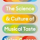 Flatiron Books Why You Like It: The Science and Culture of Musical Taste