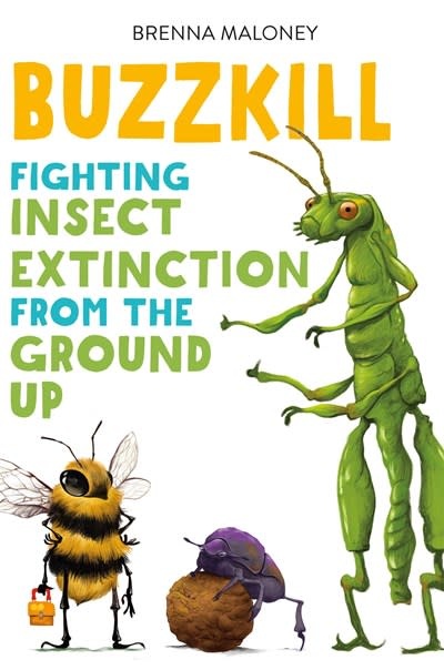 Henry Holt and Co. (BYR) Buzzkill: Fighting Insect Extinction from the Ground Up