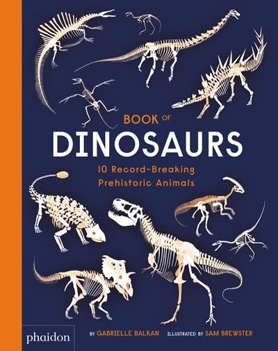 Phaidon Press Book of Dinosaurs: 10 Record-Breaking Prehistoric Animals