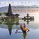 Workman Publishing Company Why We Travel: 100 Reasons to See the World