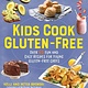 The Experiment Kids Cook Gluten-Free: Over 65 Fun and Easy Recipes for Young Gluten-Free Chefs