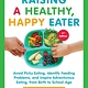 The Experiment Raising a Healthy, Happy Eater: A Parent's Handbook, Second Edition