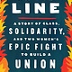 Algonquin Books On the Line: A Story of Class, Solidarity, and Two Women's Epic Fight to Build a Union
