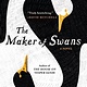 Tin House Books The Maker of Swans