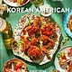 Clarkson Potter Korean American: Food That Tastes Like Home