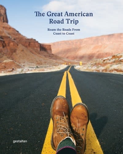 Gestalten The Great American Road Trip: Roam the Roads From Coast to Coast