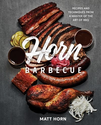 Harvard Common Press Horn Barbecue: Recipes & Techniques from a Master of the Art of BBQ