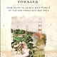 The Bay Area Forager: Your Guide to Edible Wild Plants...
