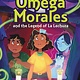 Little, Brown Books for Young Readers Omega Morales and the Legend of La Lechuza