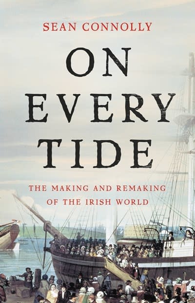 Basic Books On Every Tide: The Making & Remaking of the Irish World