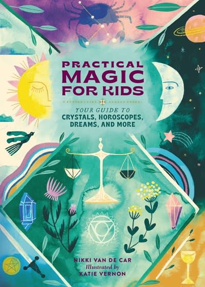 Running Press Kids Practical Magic for Kids: Your Guide to Crystals, Horoscopes, Dreams, and More