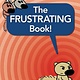Hyperion Books for Children The FRUSTRATING Book! (An Unlimited Squirrels Book)