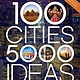 National Geographic National Geographic: 100 Cities, 5,000 Ideas: : Where to Go, When to Go, What to See, What to Do