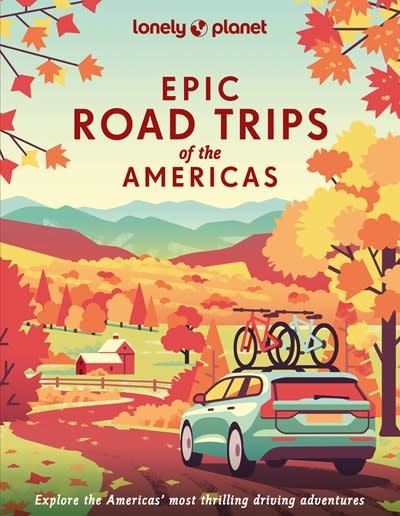 Lonely Planet Lonely Planet: Epic Road Trips of the Americas