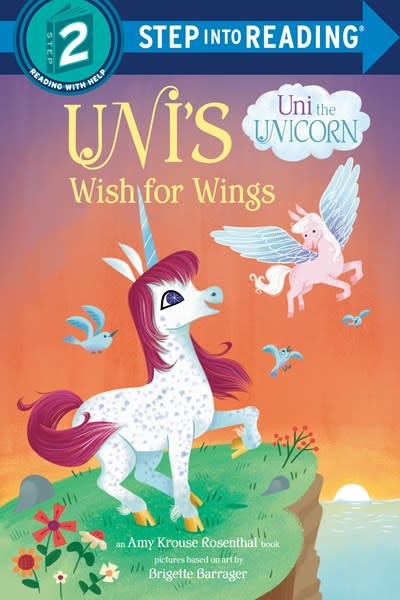 Random House Books for Young Readers Uni the Unicorn: Uni's Wish for Wings (Step-Into-Reading, Lvl 2)