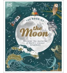 DK Children The Book of the Moon: Discover the Mysteries of Earth's Closest Neighbor