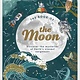 DK Children The Book of the Moon: Discover the Mysteries of Earth's Closest Neighbor