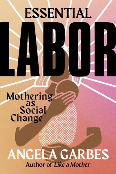 angela garbes essential labor angela garbes essential labor