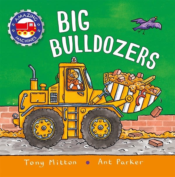 Kingfisher Amazing Machines: Big Bulldozers