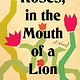 Flatiron Books Roses, in the Mouth of a Lion