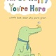 Flatiron Books I'm So Happy You're Here: A Little Book About Why You're Great