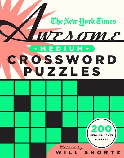 St. Martin's Griffin The New York Times Awesome Medium Crossword Puzzles: 200 Medium-Level Puzzles