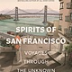 Bloomsbury Publishing Spirits of San Francisco: Voyages through the Unknown City