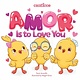 Roaring Brook Press Amor Is to Love You