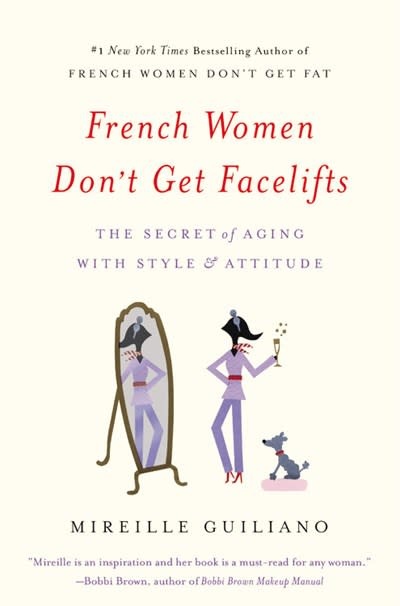 French Women Don't Get Facelifts: ...Style & Attitude