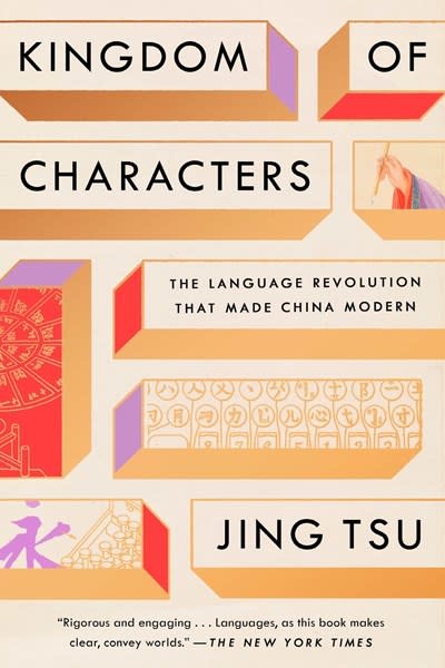 Riverhead Books Kingdom of Characters: The Language Revolution That Made China Modern