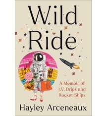 Convergent Books Wild Ride: A Memoir of I.V. Drips & Rocket Ships