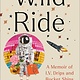 Convergent Books Wild Ride: A Memoir of I.V. Drips & Rocket Ships