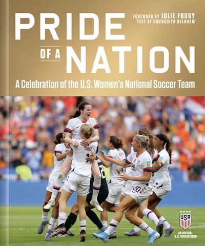 Ten Speed Press Pride of a Nation: A Celebration of the U.S. Women's National Soccer Team