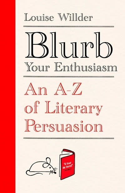Oneworld Publications Blurb Your Enthusiasm: An A-Z of Literary Persuasion