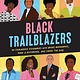 Andrews McMeel Publishing Black Trailblazers: 30 Courageous Visionaries Who Broke Boundaries, Made a Difference, & Paved the Way